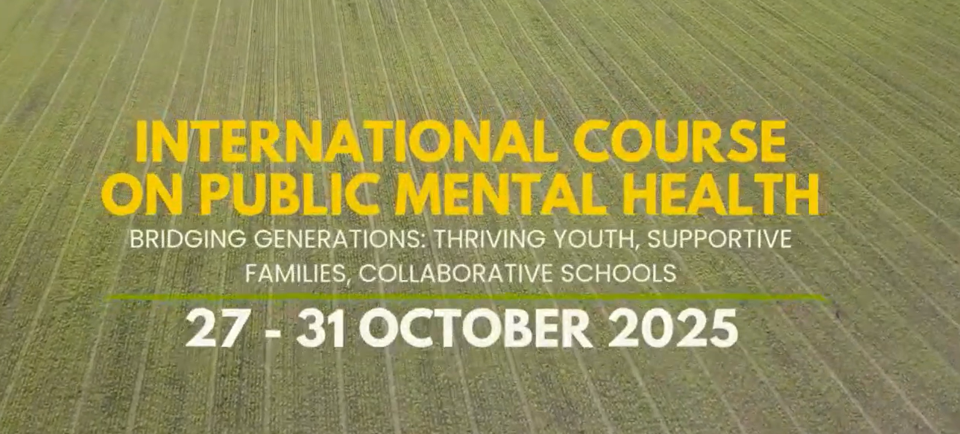 The International Course on Public Mental Health: Bridging Generations: Thriving Youth, Supportive Families, Collaborative Schools.